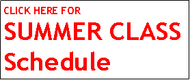 Text Box: CLICK HERE FOR SUMMER CLASS Schedule