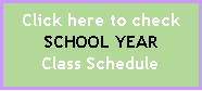 Text Box: Click here to check SCHOOL YEARClass Schedule