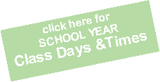Text Box: click here for SCHOOL YEARClass Days &Times
